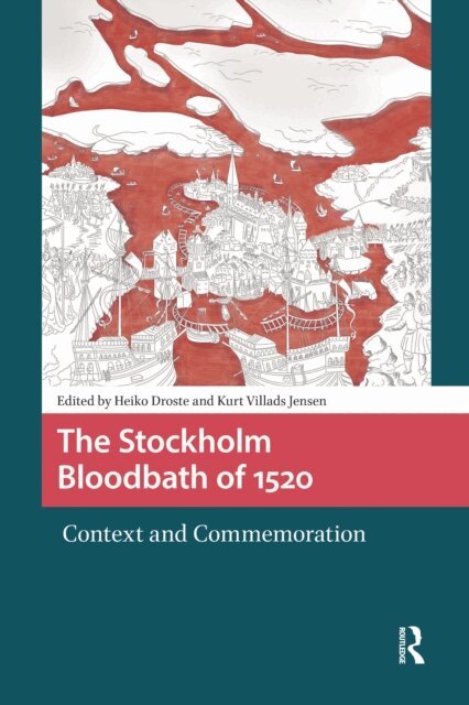 Kurt Villads Jensen, Heiko Droste - Stockholm Bloodbath of 1520, E-bok