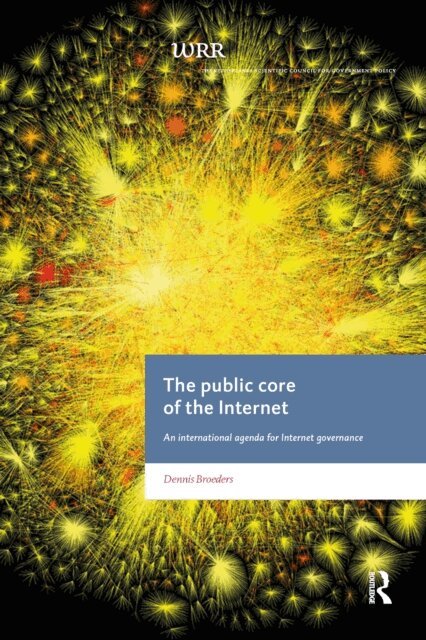 Dennis Broeders - Public Core of the Internet, E-bok