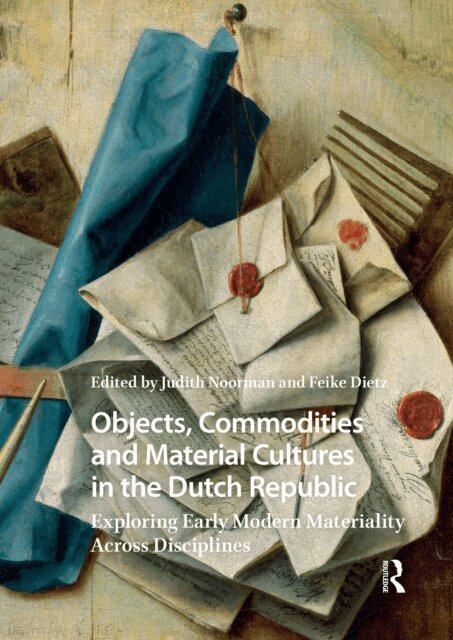 Feike Dietz, Judith Noorman - Objects, Commodities and Material Cultures in the Dutch Republic, E-bok