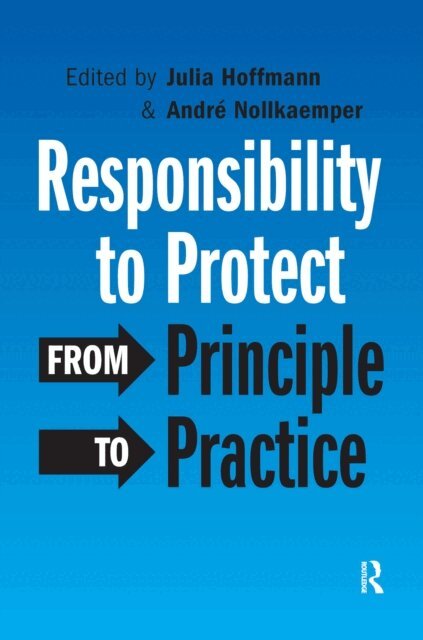Julia Hoffmann, Andre Nollkaemper - Responsibility to Protect, E-bok