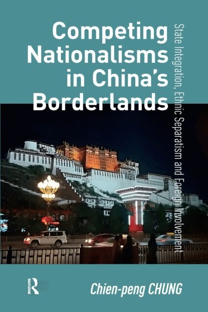 Chien-peng Chung - Competing Nationalisms in China's Borderlands, E-bok