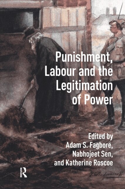 Katherine Roscoe, Nabhojeet Sen, Adam Fagbore - Punishment, Labour and the Legitimation of Power, E-bok