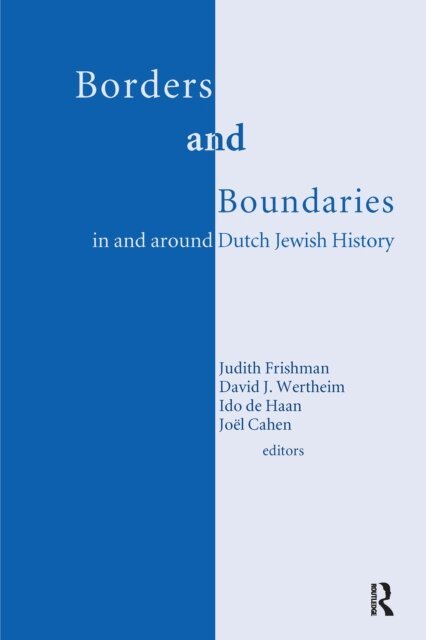 Joel Cahen, Ido de Haan, Judith Frishman, David Wertheim - Borders and Boundaries in and around Dutch Jewish History, E-bok