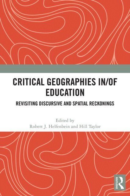 Hill Taylor, Robert J. Helfenbein - Critical Geographies in/of Education, E-bok