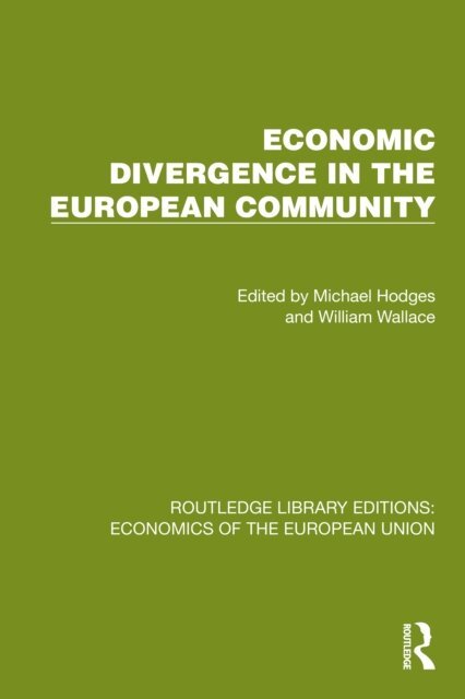 William Wallace, Michael Hodges - Economic Divergence in the European Community, E-bok
