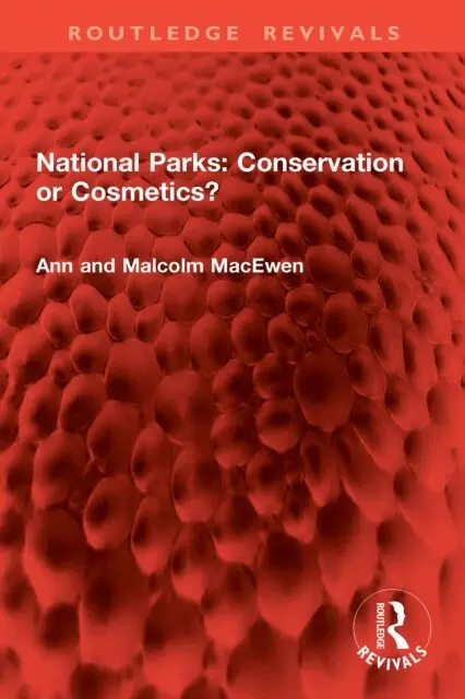 Malcolm MacEwen, Ann MacEwen - National Parks: Conservation or Cosmetics?, E-bok. Tillgänglighet: Lägg i varukorg