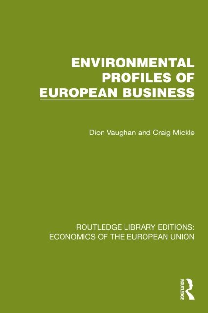 Craig Mickle, Dion Vaughan - Environmental Profiles of European Business, E-bok