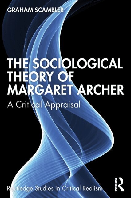 Graham Scambler - Sociological Theory of Margaret Archer, E-bok