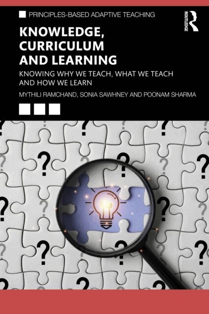Poonam Sharma, Sonia Sawhney, Mythili Ramchand - Knowledge, Curriculum and Learning, E-bok