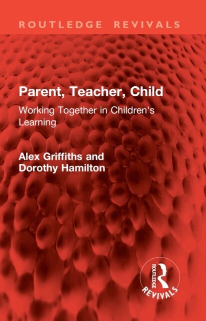 Dorothy Hamilton, Alex Griffiths - Parent, Teacher, Child, E-bok