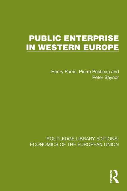 Peter Saynor, Pierre Pestieau, Henry Parris - Public Enterprise in Western Europe, E-bok