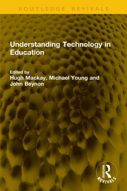 John Beynon, Michael Young, Hugh Mackay - Understanding Technology in Education, E-bok