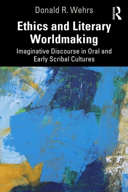 Donald R. Wehrs - Ethics and Literary Worldmaking, E-bok