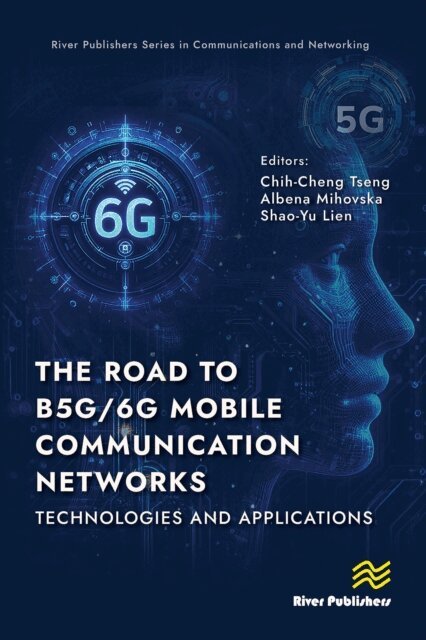 Shao-Yu Lien, Albena Mihovska, Chih-Cheng Tseng - Road to B5G/6G Mobile Communication Networks: Technologies and Applications, E-bok