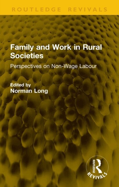 Norman Long - Family and Work in Rural Societies, E-bok