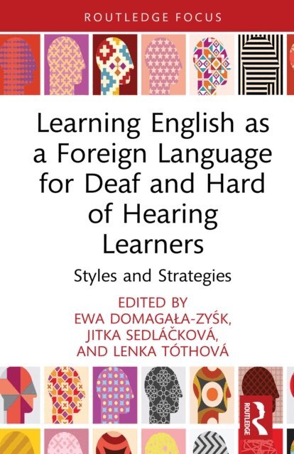 Lenka Tothova, Jitka Sedlackova, Ewa Domagala-Zysk - Learning English as a Foreign Language for Deaf and Hard of Hearing Learners, E-bok