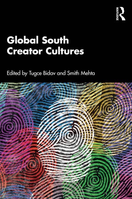 Smith Mehta, Tugce Bidav - Global South Creator Cultures, E-bok