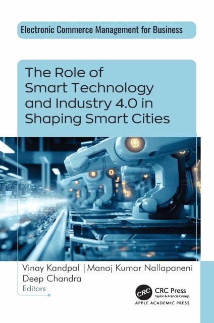 Deep Chandra, Manoj Kumar Nallapaneni, Vinay Kandpal - Role of Smart Technology and Industry 4.0 in Shaping Smart Cities, E-bok
