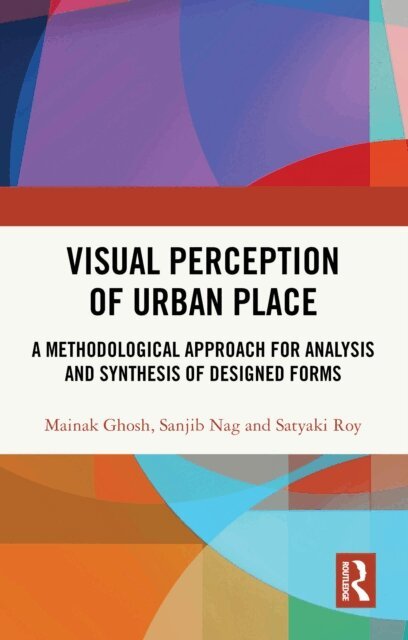 Satyaki Roy, Sanjib Nag, Mainak Ghosh - Visual Perception of Urban Place, E-bok