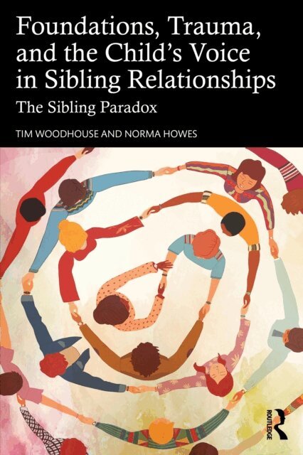 Norma Howes, Tim Woodhouse - Foundations, Trauma, and the Child's Voice in Sibling Relationships, E-bok