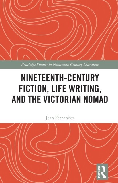Jean Fernandez - Nineteenth-Century Fiction, Life Writing, and the Victorian Nomad, E-bok