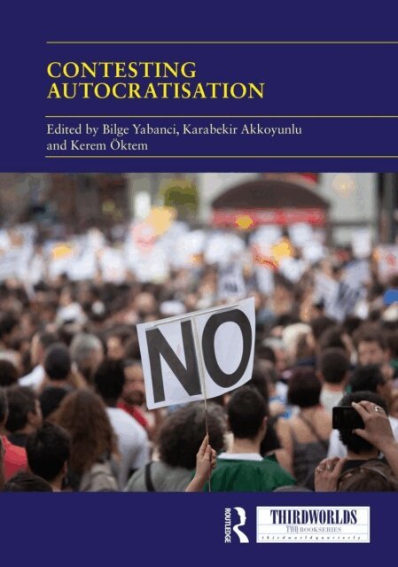 Kerem Oktem, Karabekir Akkoyunlu, Bilge Yabanci - Contesting Autocratisation, E-bok