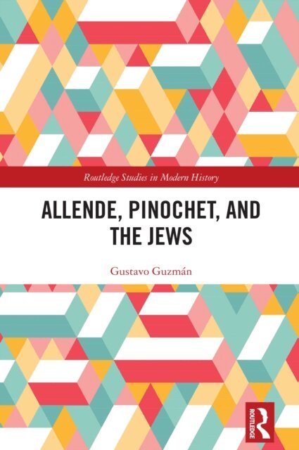 Gustavo Guzman - Allende, Pinochet, and the Jews, E-bok