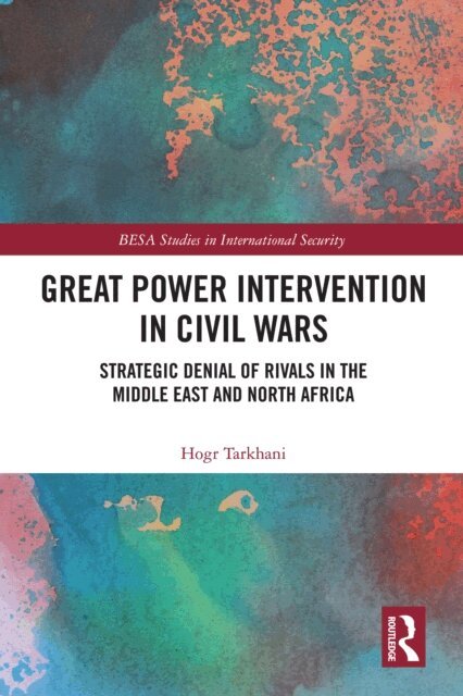 Hogr Tarkhani - Great Power Intervention in Civil Wars, E-bok