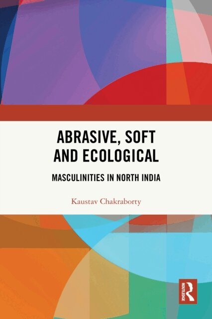 Kaustav Chakraborty - Abrasive, Soft and Ecological, E-bok