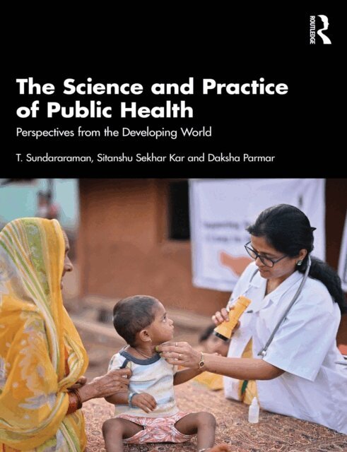 Daksha Parmar, Sitanshu Sekhar Kar, T. Sundararaman - Science and Practice of Public Health, E-bok