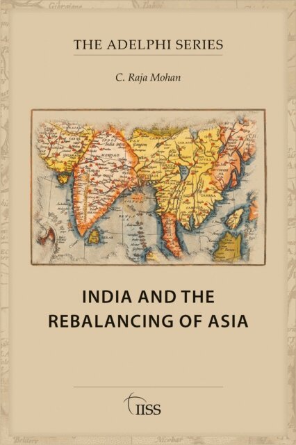 C. Raja Mohan - India and the Rebalancing of Asia, E-bok