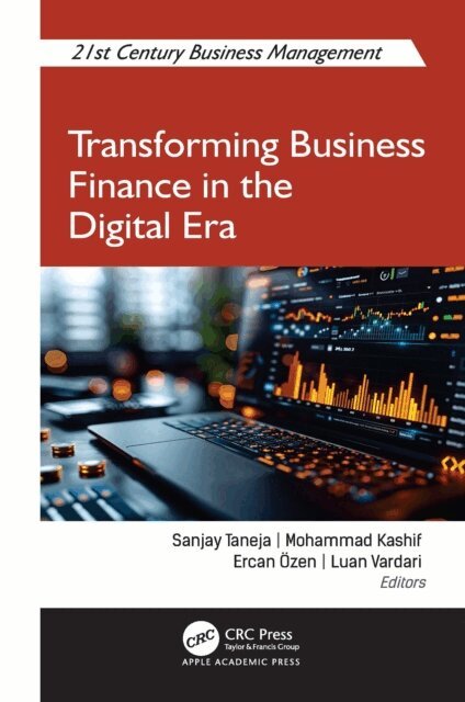 Luan Vardari, Ercan Ozen, Mohammad Kashif, Sanjay Taneja - Transforming Business Finance in the Digital Era, E-bok