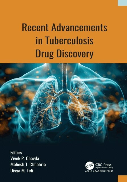 Divya M. Teli, Mahesh T. Chhabria, Vivek P. Chavda - Recent Advancements in Tuberculosis Drug Discovery, E-bok