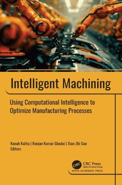 Xiao-Zhi Gao, Ranjan Kumar Ghadai, Kanak Kalita - Intelligent Machining, E-bok