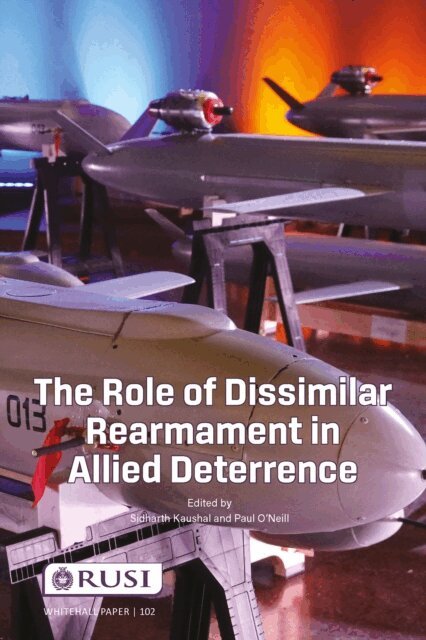 Paul O'Neill, Sidharth Kaushal - Role of Dissimilar Rearmament in Allied Deterrence, E-bok