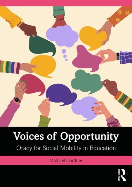 Michael Gardner - Voices of Opportunity: Oracy for Social Mobility in Education, E-bok