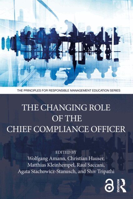 Shiv Tripathi, Agata Stachowicz-Stanusch, Raul Saccani, Matthias Kleinhempel, Christian Hauser, Wolfgang Amann - Changing Role of the Chief Compliance Officer, E-bok