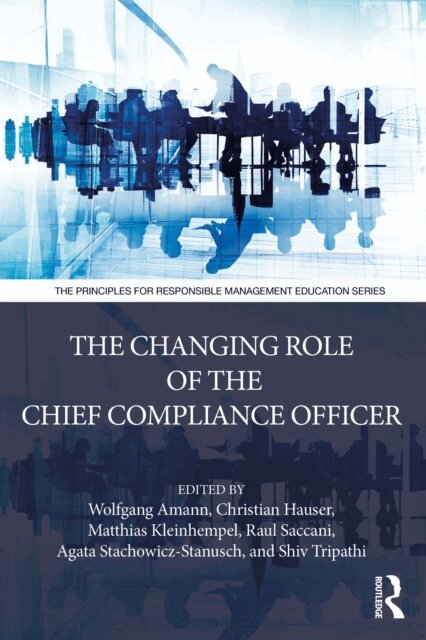 Shiv Tripathi, Agata Stachowicz-Stanusch, Raul Saccani, Matthias Kleinhempel, Christian Hauser, Wolfgang Amann - Changing Role of the Chief Compliance Officer, E-bok