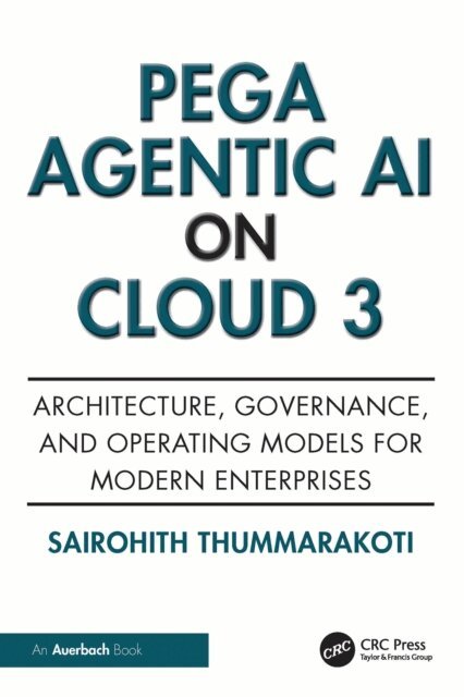 Sairohith Thummarakoti - Pega Agentic AI on Cloud 3, E-bok