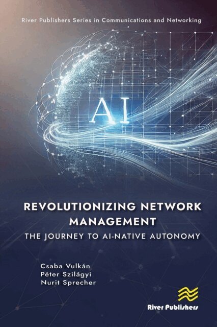 Nurit Sprecher, Peter Szilagyi, Csaba Vulkan - Revolutionizing Network Management: The Journey to AI-native Autonomy, E-bok