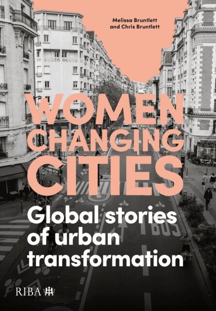 Chris Bruntlett, Melissa Bruntlett - Women Changing Cities, E-bok