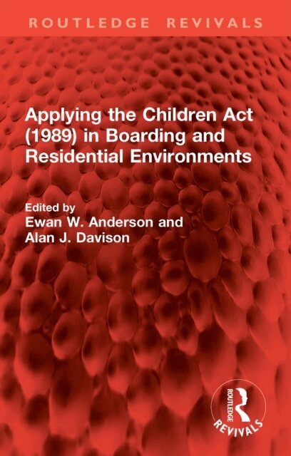 Alan J. Davison, Ewan W. Anderson - Applying the Children Act (1989) in Boarding and Residential Environments, E-bok