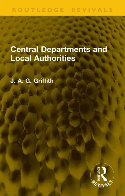 J. A. G. Griffith - Central Departments and Local Authorities, E-bok. Tillgänglighet: Lägg i varukorg