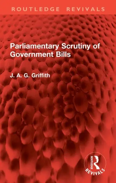 J. A. G. Griffith - Parliamentary Scrutiny of Government Bills, E-bok. Tillgänglighet: Lägg i varukorg