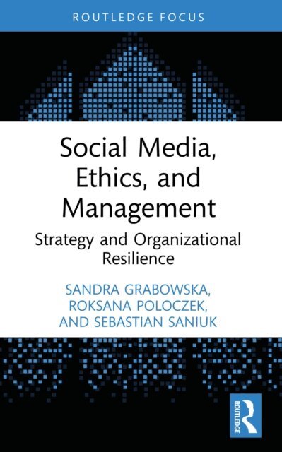 Sebastian Saniuk, Roksana Poloczek, Sandra Grabowska - Social Media, Ethics, and Management, E-bok
