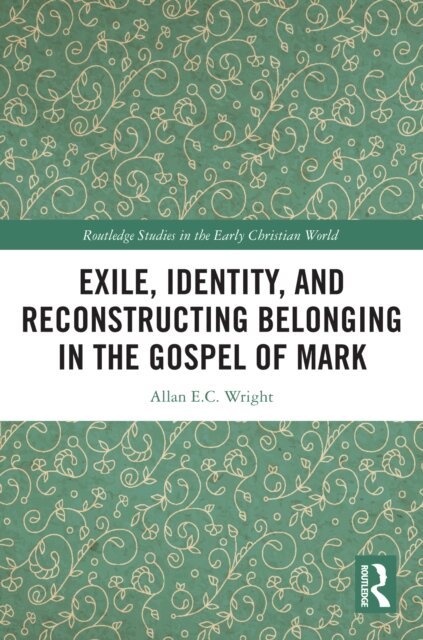 Allan E.C. Wright - Exile, Identity, and Reconstructing Belonging in the Gospel of Mark, E-bok. Tillgänglighet: Lägg i varukorg