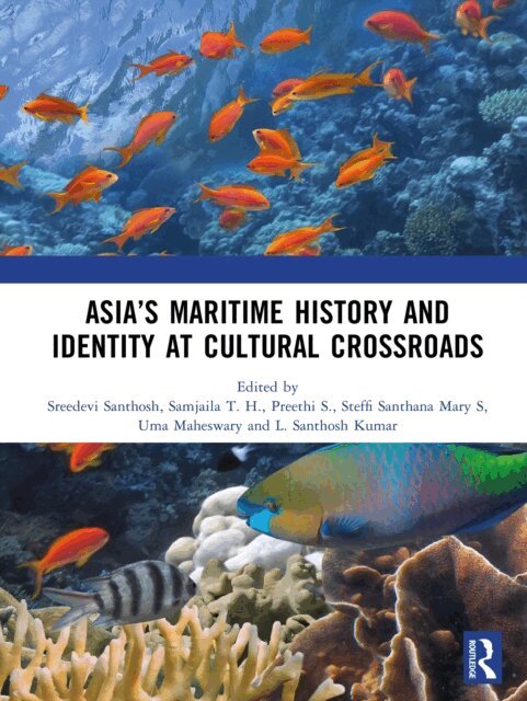 L. Santhosh Kumar, Uma Maheswary, Steffi Santhana Mary S, Preethi S., Samjaila T. H., Sreedevi Santhosh - Asia's Maritime History and Identity at Cultural Crossroads, E-bok. Tillgänglighet: Lägg i varukorg