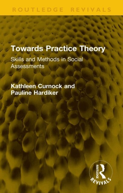 Pauline Hardiker, Kathleen Curnock - Towards Practice Theory, E-bok