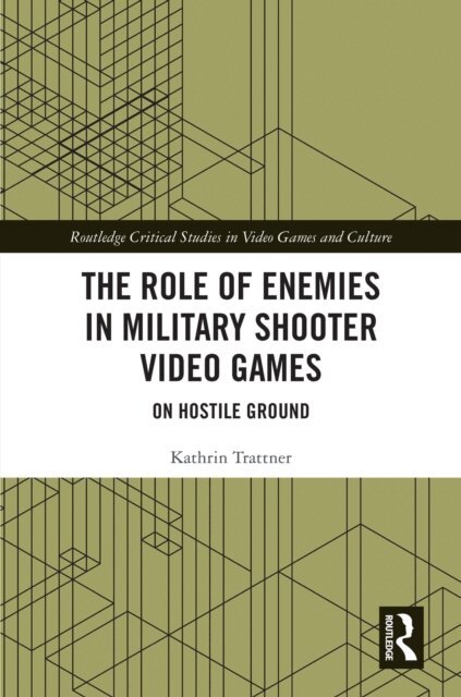 Kathrin Trattner - Role of Enemies in Military Shooter Video Games, E-bok