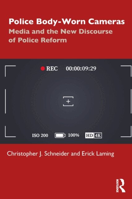 Erick Laming, Christopher J. Schneider - Police Body-Worn Cameras, E-bok